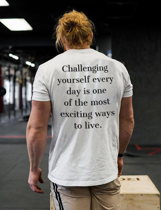 Challenging Yourself Every Day Is One Of The Most Exciting Ways To Love Printed Men's T-shirt