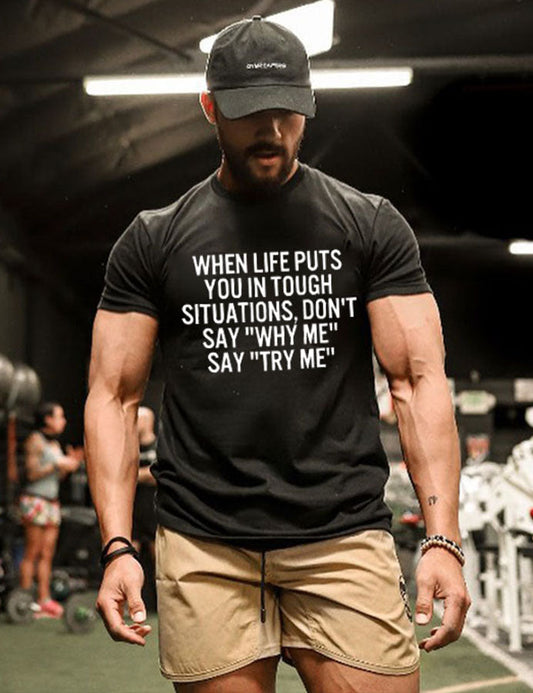 When Life Puts You In Tough Situations  Printed Men's T-shirt