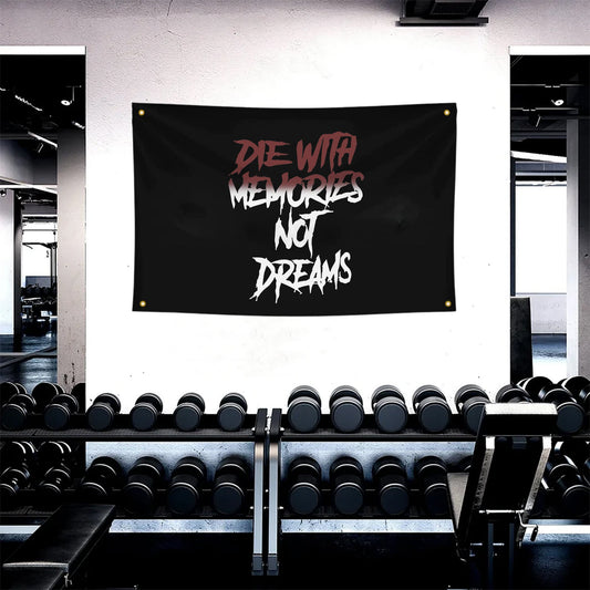 Die With Memories Not Dreams Print Flags