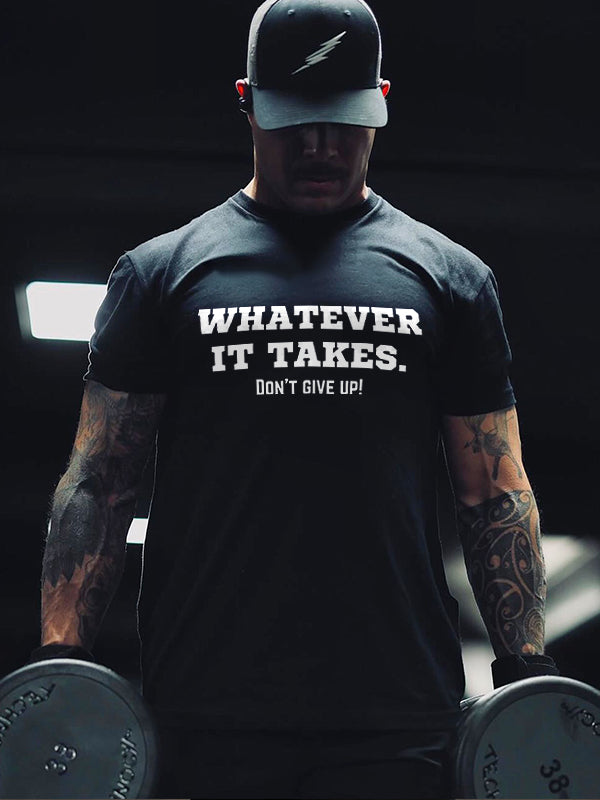 Whatever It Takes. Don't Give Up Printed Men's T-shirt