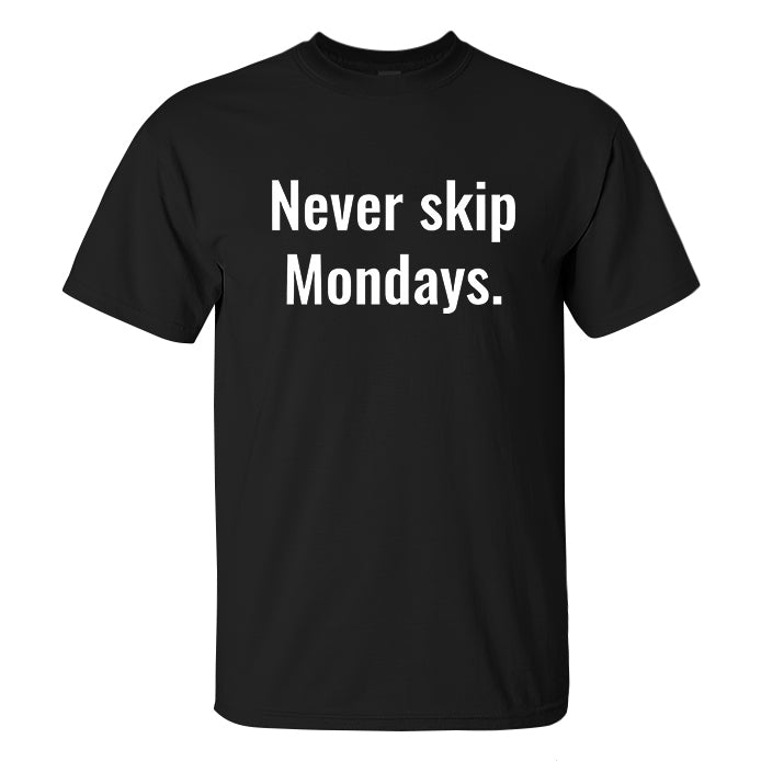 Never Skip Mondays Printed Men's T-shirt