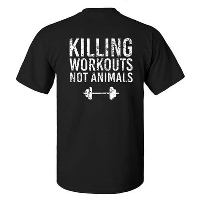 Killing Workouts Not Animals Printed Men's T-shirt