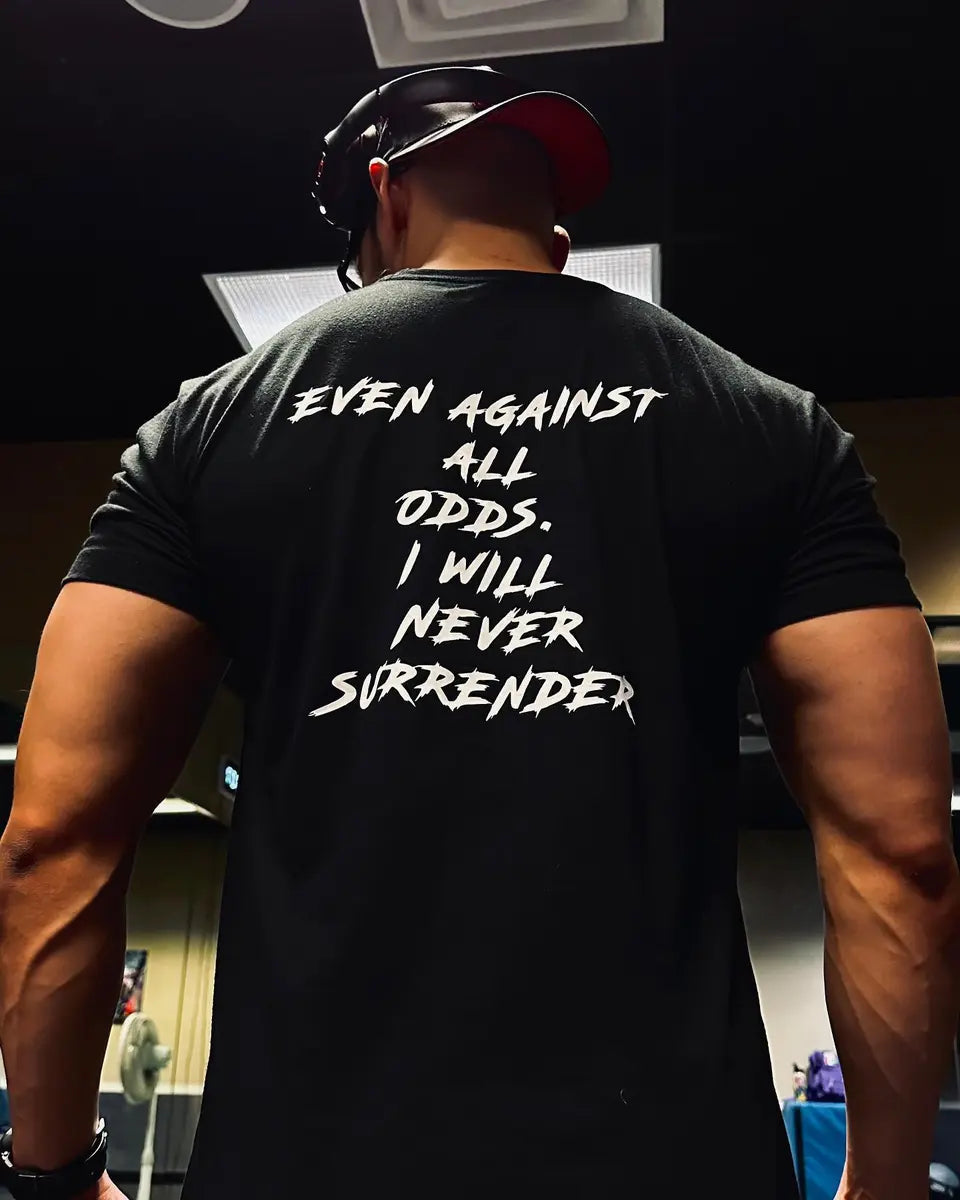 Even against all odds.I will never surrender Print Men's T-shirt