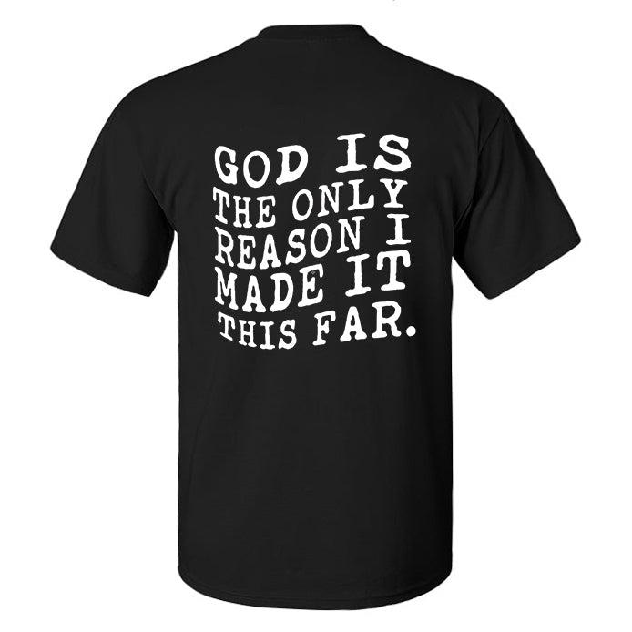 God Is The Only Reason I Made It This Far Printed Men's T-shirt