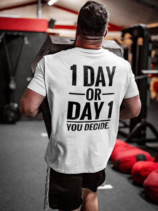 1 Day Or Day 1 You Decide Printed Men's T-shirt