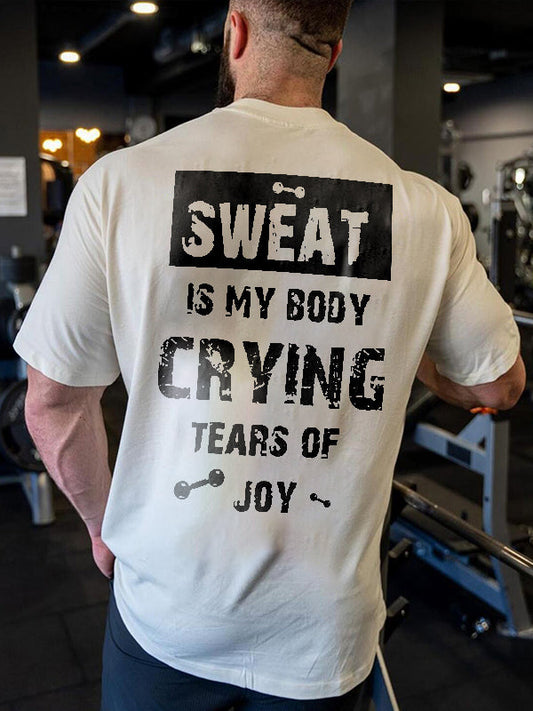 Sweat Is My Body Crying Tears Of Joy Printed Men's T-shirt