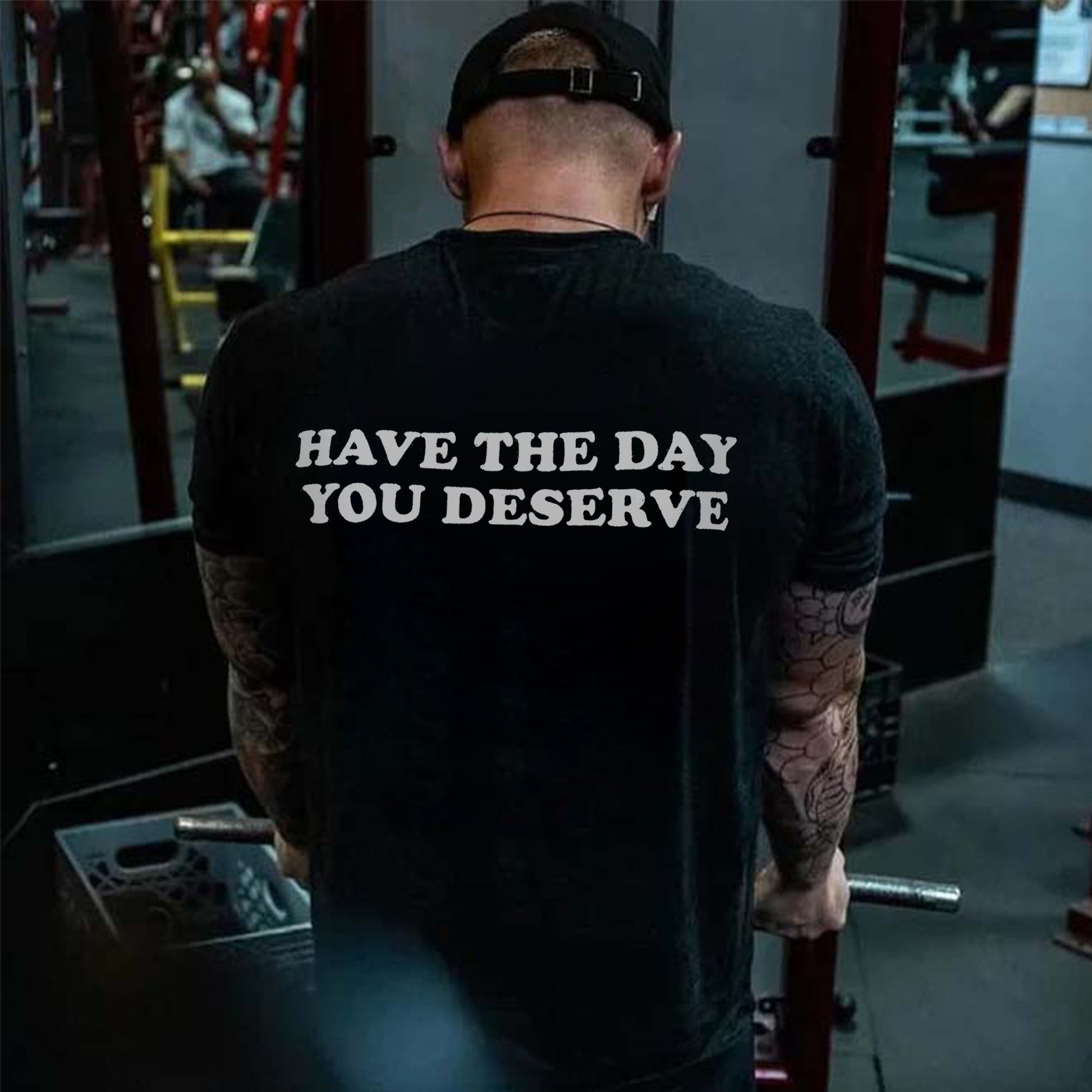 Have The Day You Deserve Printed Men's T-shirt