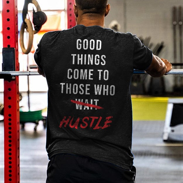 Good Things Come To Those Who Hustle Printed Men's T-shirt