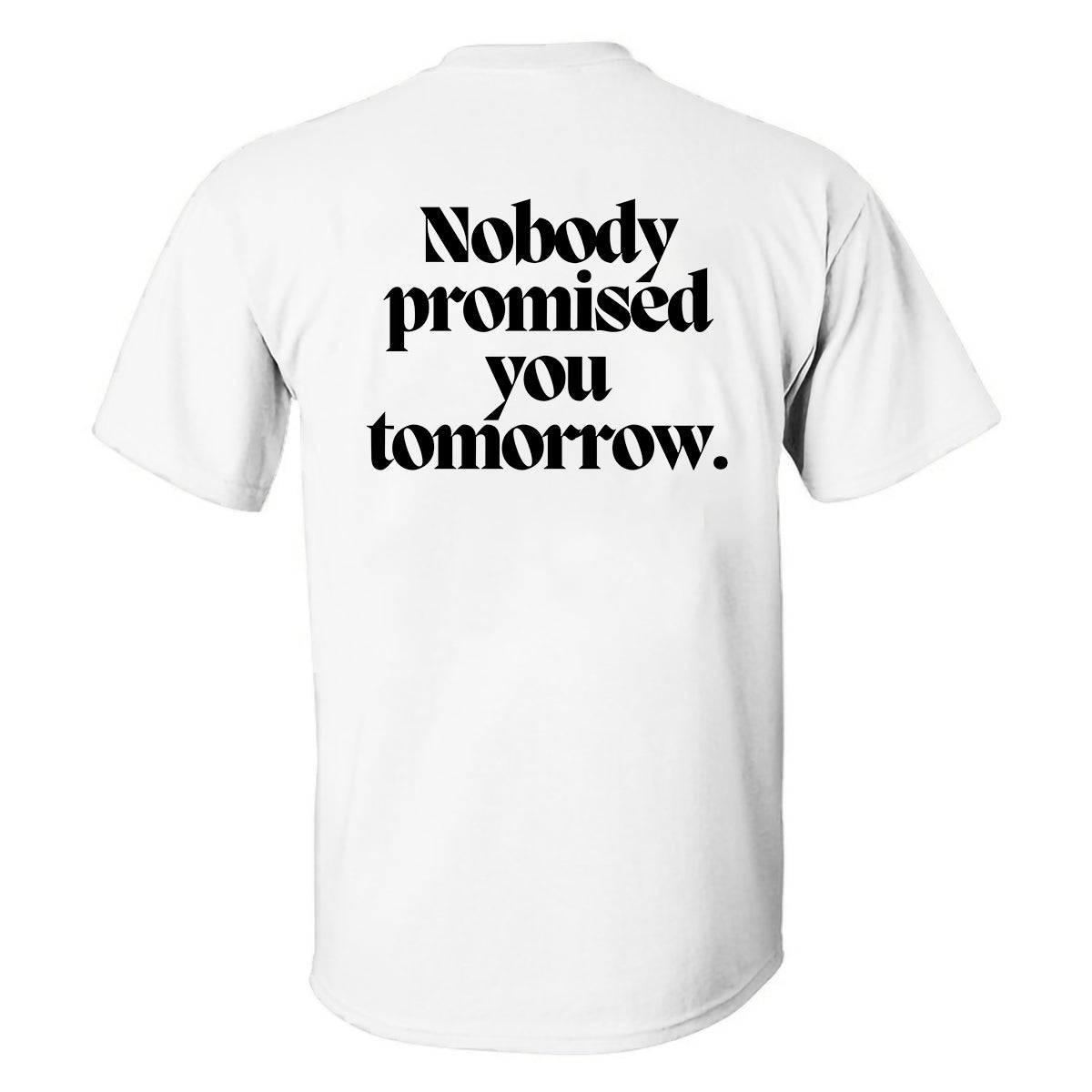 Nobody Promised You Tomorrow Printed Men's T-shirt