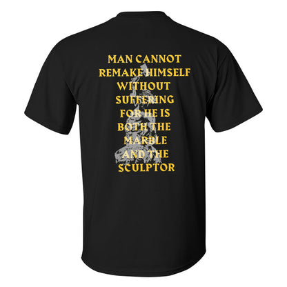 Man Cannot Remake Himself Without Suffering Printed Men's T-shirt