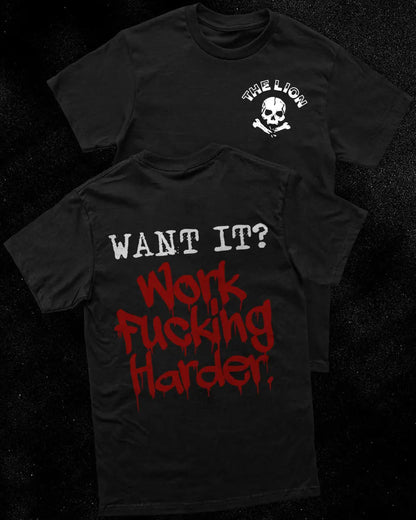 Want it? Work fucking harder Print Men's T-shirt