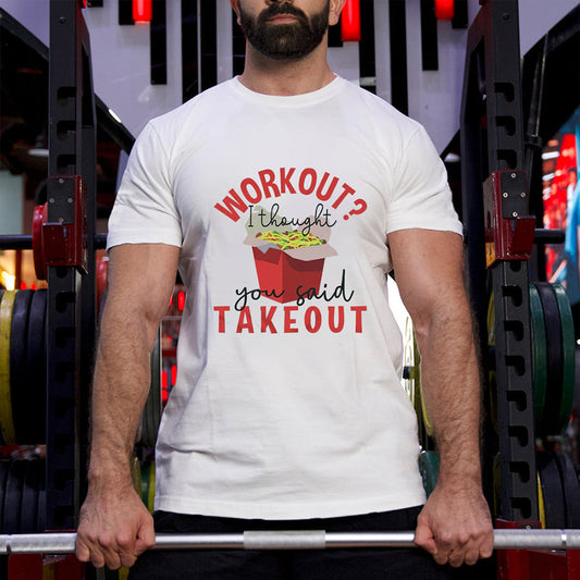 Workout? I Thought You Said Takeout Printed Men's T-shirt