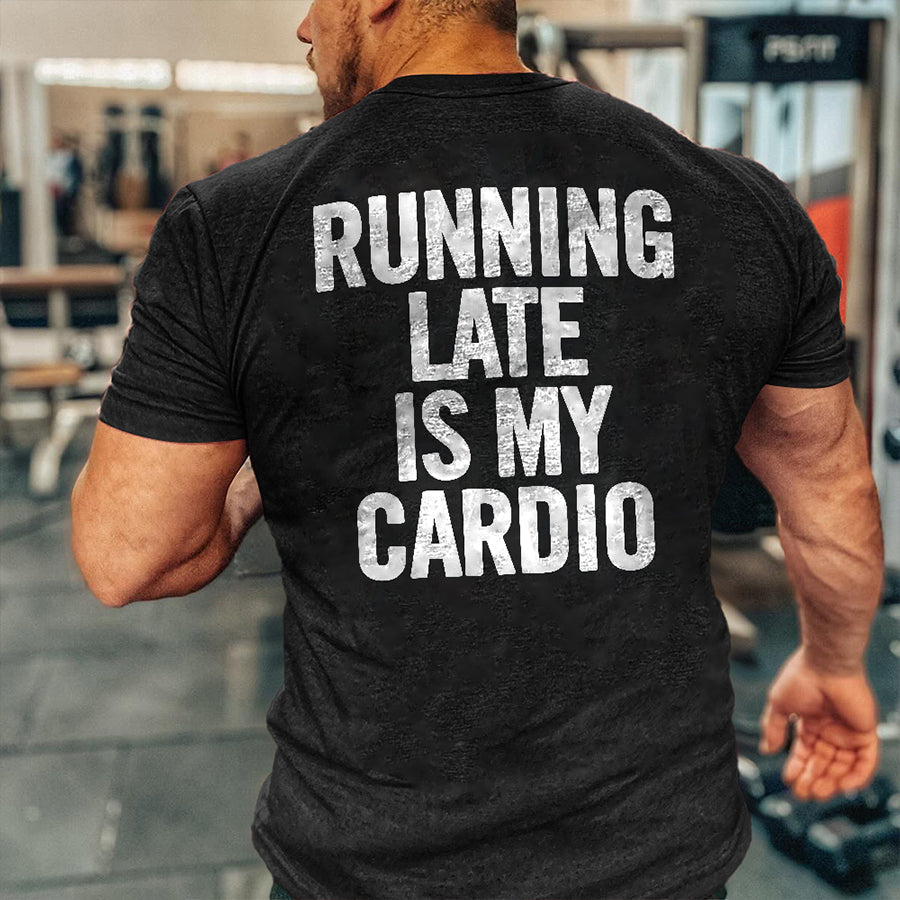 Running Late Is My Cardio Printed Men's T-shirt