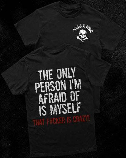 The only person I'm afraid of is myself  Print Men's T-shirt