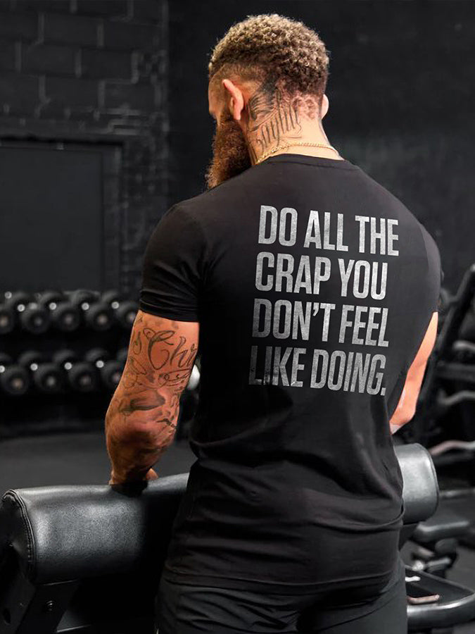 Do All The Crap You Don't Feel Like Doing Printed Men's T-shirts