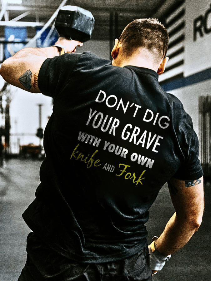 Don't Dig Your Grave With Your Own Knife And Fork Printed Men's T-shirts