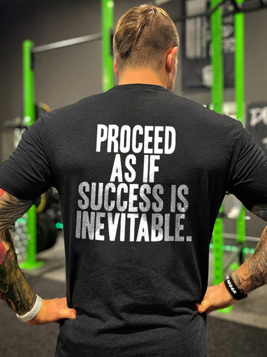 Proceed As If Success Is Inevitable Printed Men's T-shirts