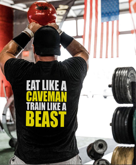 Eat Like A Caveman Train Like A Beast Printed Men's T-shirts