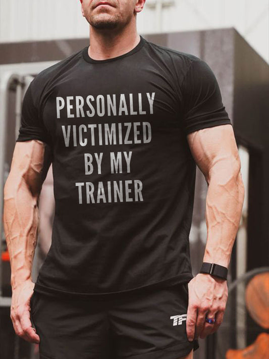 Personally Victimized By My Trainer Printed Men's T-shirts