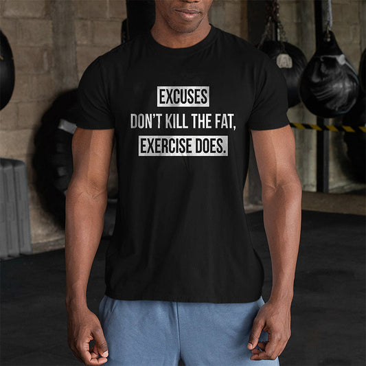 Excuses Don't Kill The Fat Printed Men's T-shirts