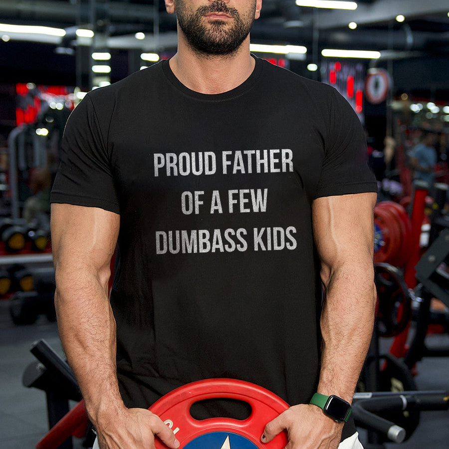 Proud Father Of A Few Dumbass Kids Printed Men's T-shirts