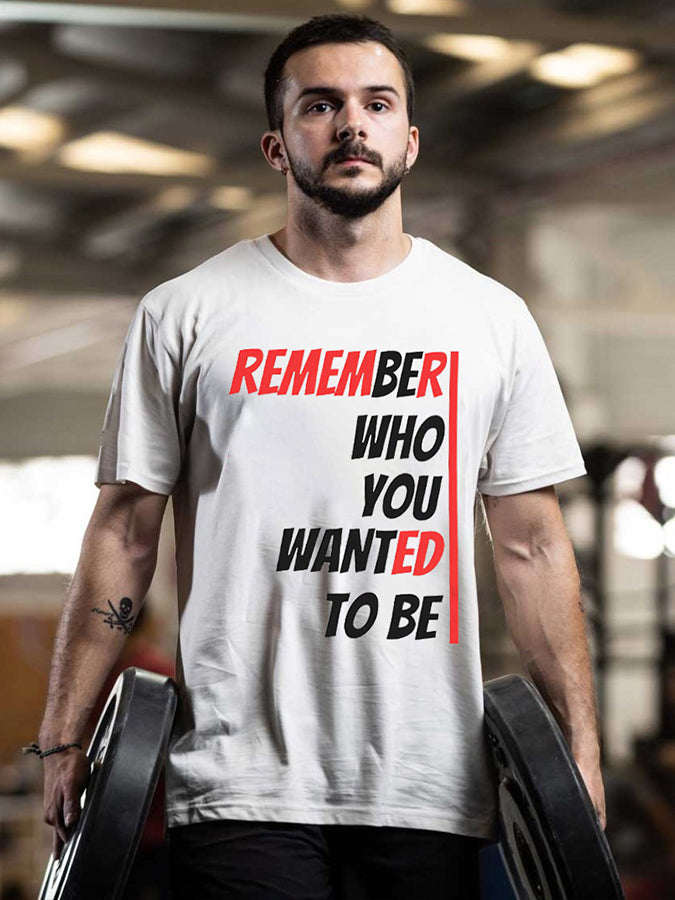 Remember Who You Wanted To Be Printed Men's T-shirts