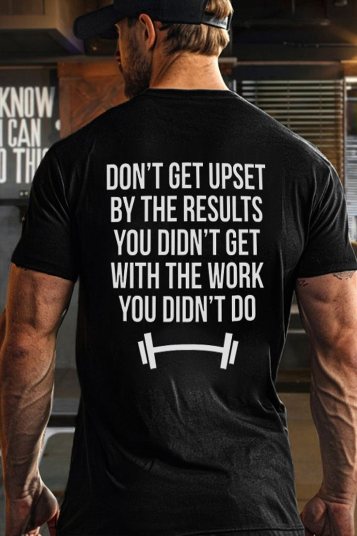 Don't Get Upset By The Results Printed Men's T-shirt