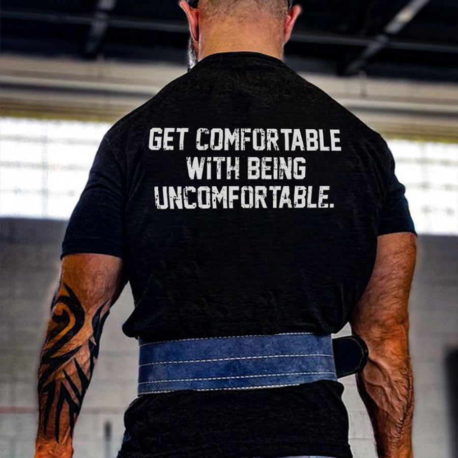 Get Comfortable With Being Uncomfortable Printed Men's T-shirt