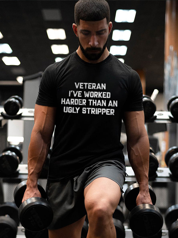 Veteran I've Worked Harder Than An Ugly Stripper Printed Men's T-shirt