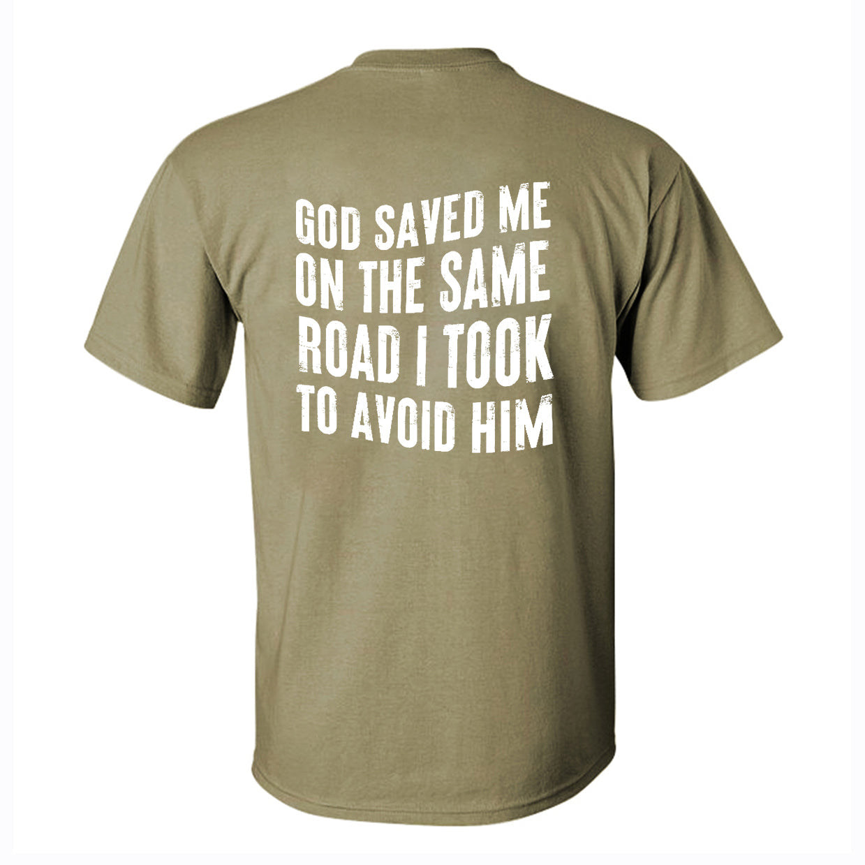 God Saved Me On The Same Road I Took To Avoid Him Printed Men's T-shirt