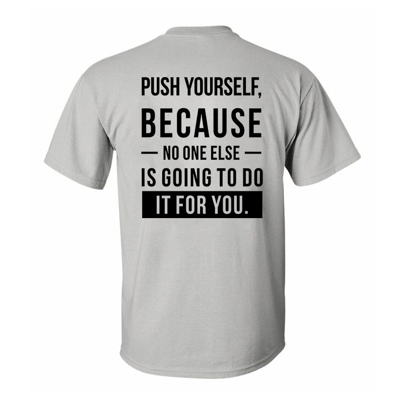 Push Yourself, Because No One Else Is Going To Do It For You Printed Men's T-shirt