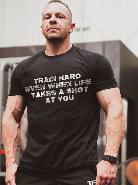 Train Hard Even When Life Takes A Shot At You Printed Men's T-shirt