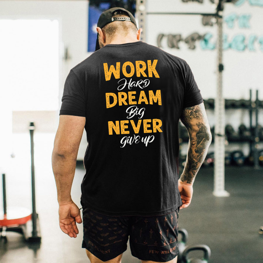 Work Hard Dream Big Never Give Up Printed Men's T-shirt