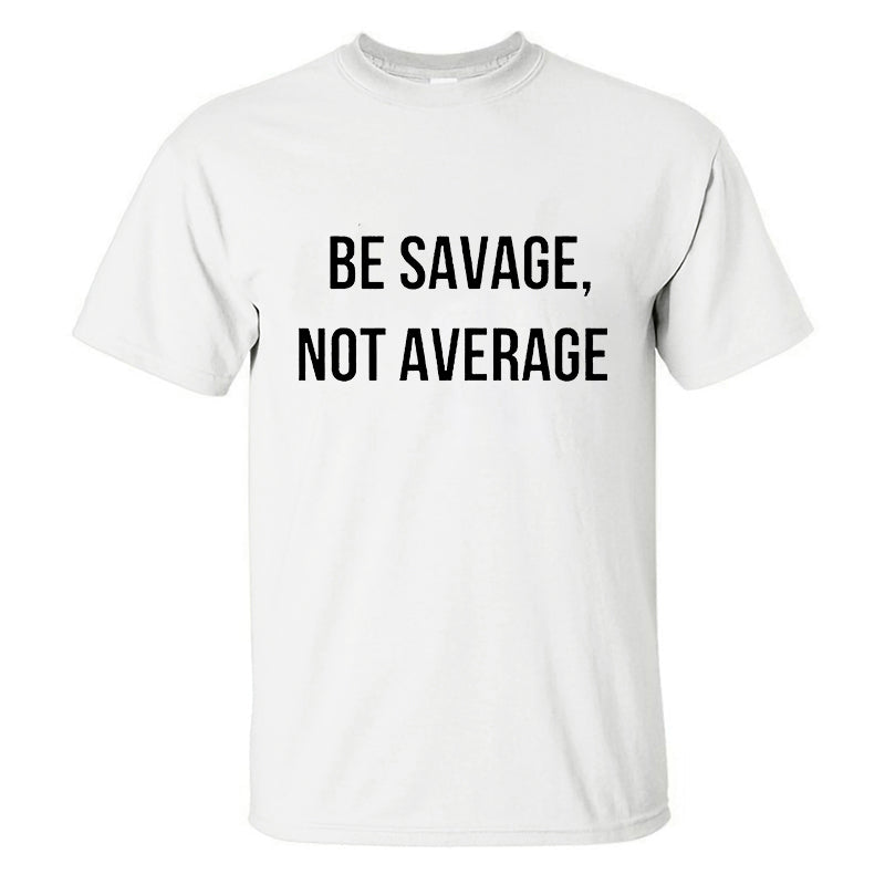 Be Savage, Not Average Printed Men's T-shirt