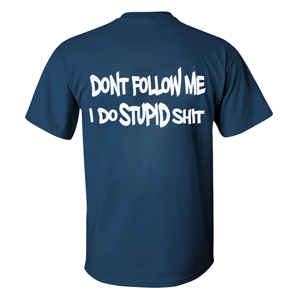 Don't Follow Me I Do Stupid Shit Print Men's T-shirt