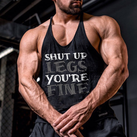 Shut Up Legs You're Fine Printed Men's Tank Top