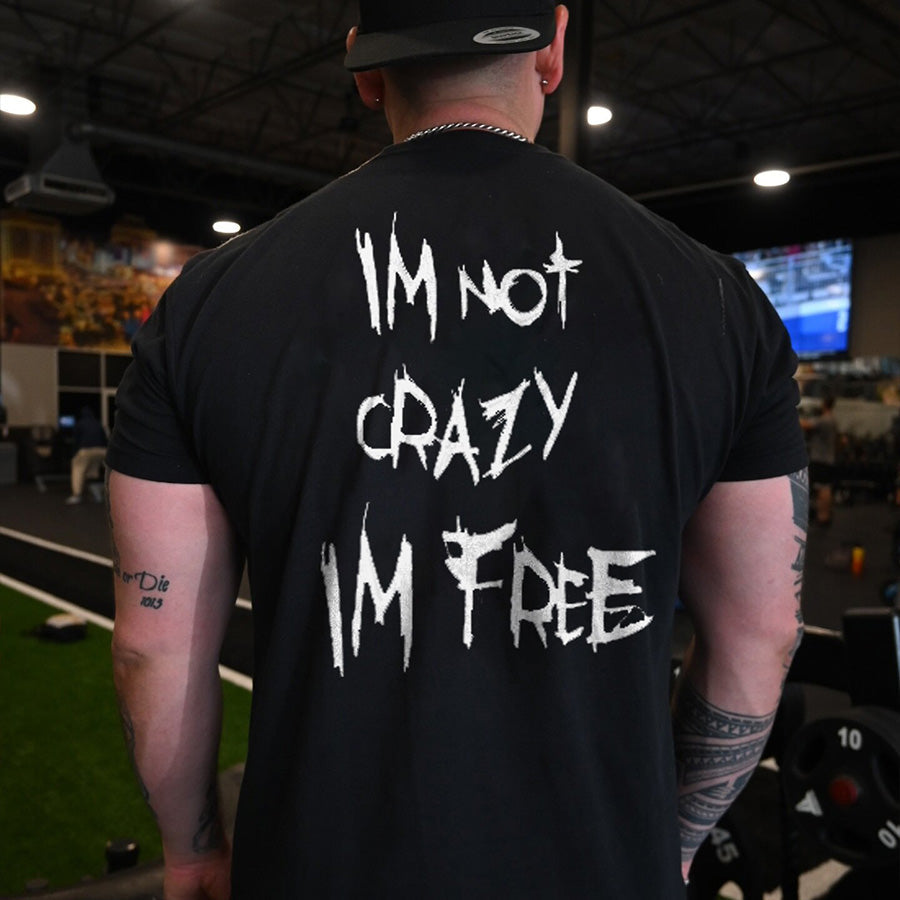 I'm Not Crazy I'm Free Printed Men's T-shirt