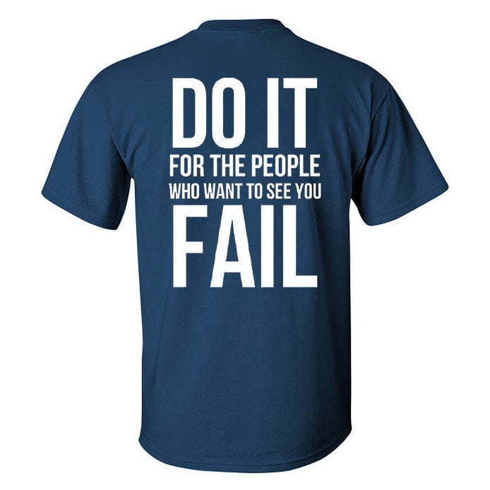 Do It For The People Who Want To See You Fail Black T-shirt