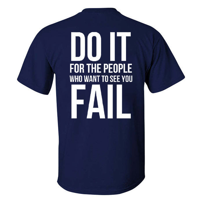 Do It For The People Who Want To See You Fail Black T-shirt