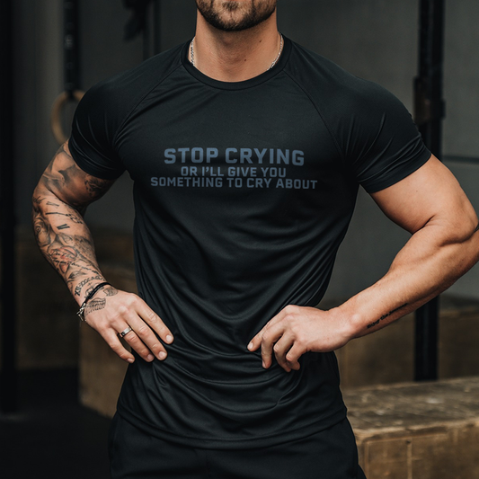 Stop Crying Or I'll Give You Something To Cry About Printed Men's T-shirt