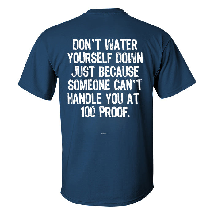 Don't Water Yourself Down Just Printed Men's T-shirt