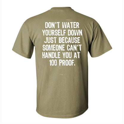 Don't Water Yourself Down Just Printed Men's T-shirt