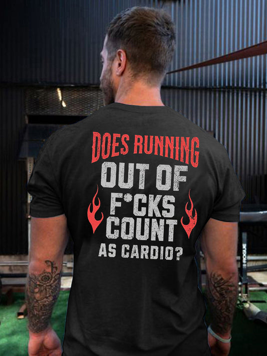 Does Running Out Of F*Cks & Count As Cardio? Printed Men's T-shirt