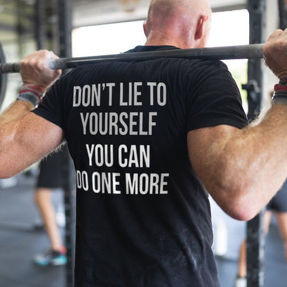 Don't Lie To Yourself You Can Do One More Printed Men's T-shirt