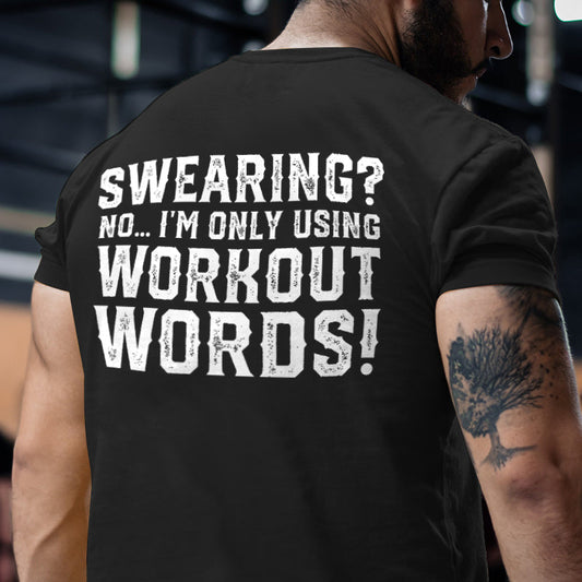 Swearing? No... I'm Only Using Workout Words Printed Men's T-shirt