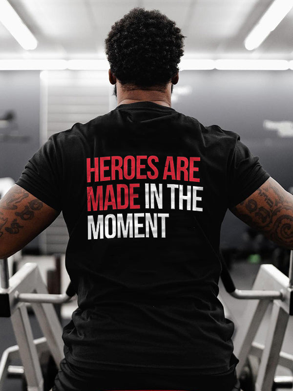 Heroes Are Made In The Moment Printed Men's T-shirt