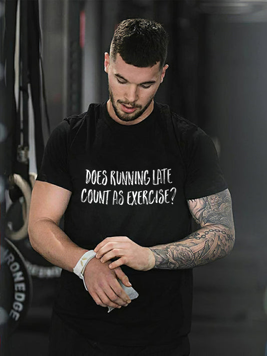 Does Running Late Count As Exercise? Printed Men's T-shirt