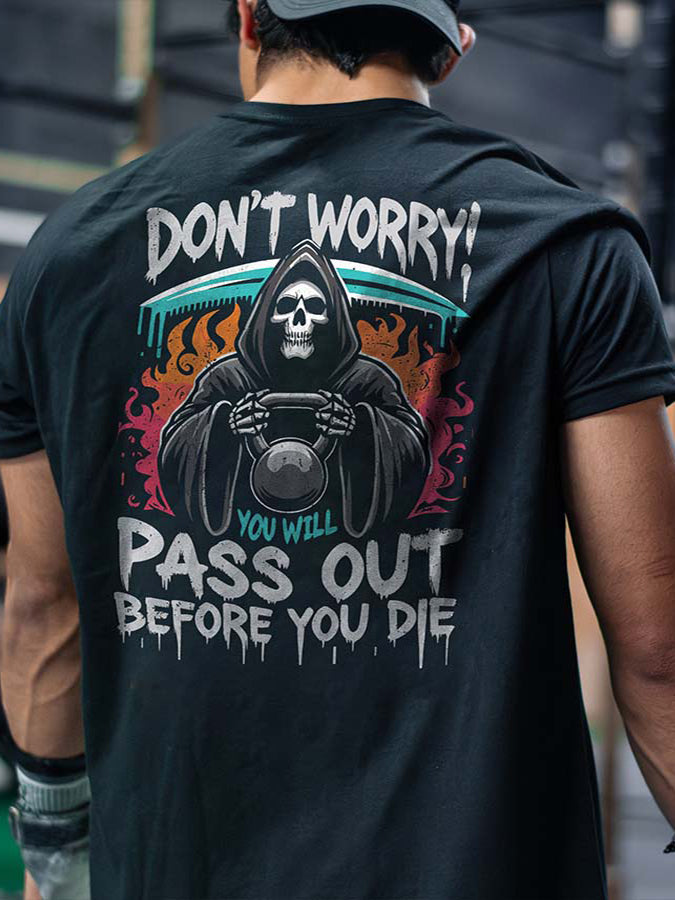 Don't Worry! You Will Pass Out Before You Die Printed Men's T-shirt