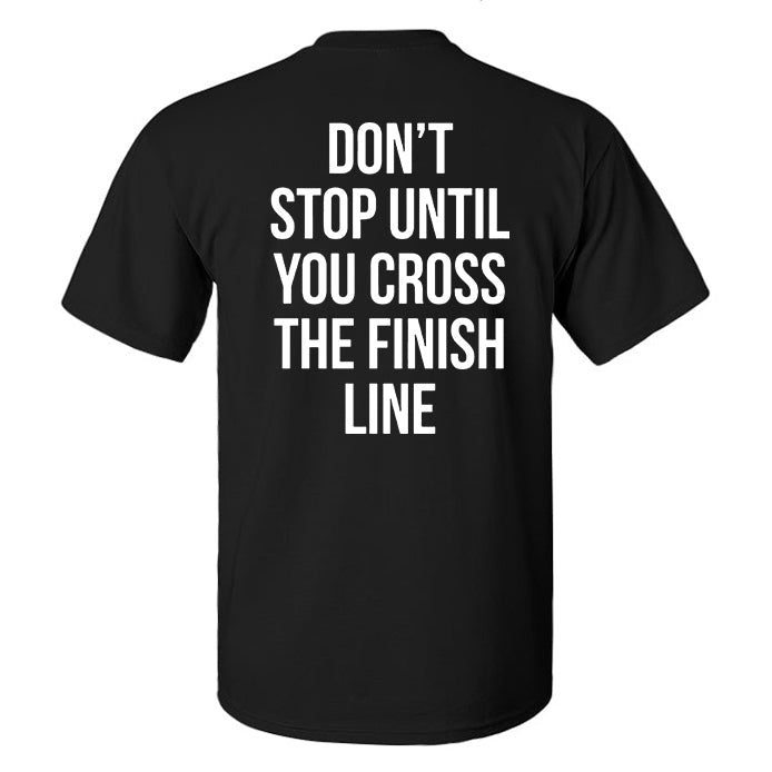 Don't Stop Until You Cross The Finish Line Printed Men's T-Shirt