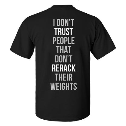 I Don't Trust People That Don't Rerack Their Weights Printed Men's T-Shirt